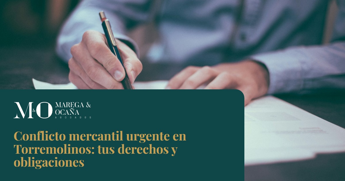 Conflicto mercantil urgente en Torremolinos: tus derechos y obligaciones