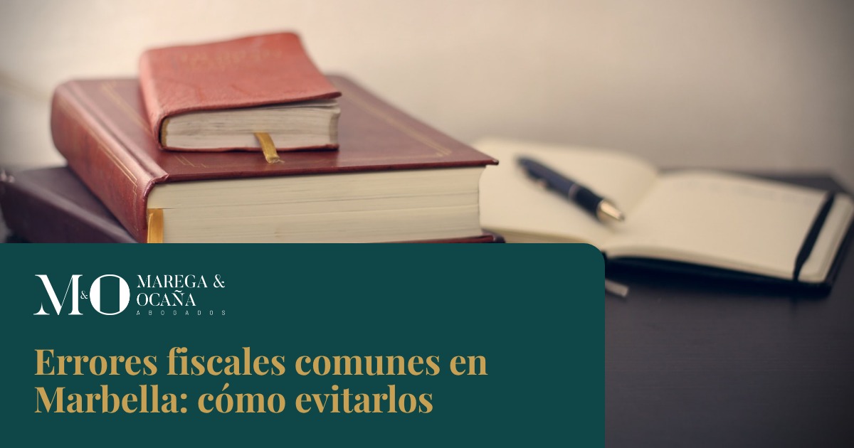 Errores fiscales comunes en Marbella: cómo evitarlos