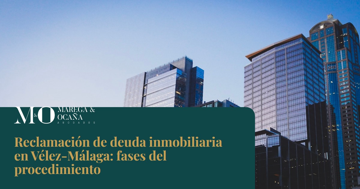 Reclamación de deuda inmobiliaria en Vélez-Málaga: fases del procedimiento