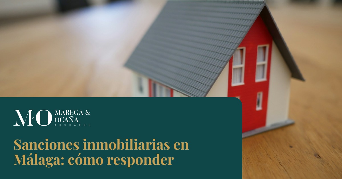 Sanciones inmobiliarias en Málaga: cómo responder