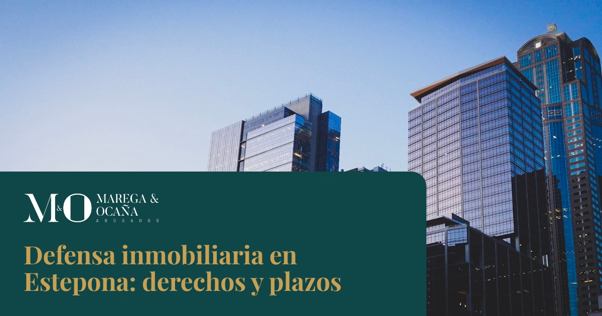 Defensa inmobiliaria en Estepona: derechos y plazos
