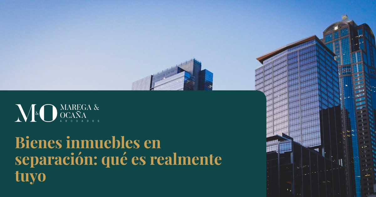 Bienes inmuebles en separación: qué es realmente tuyo